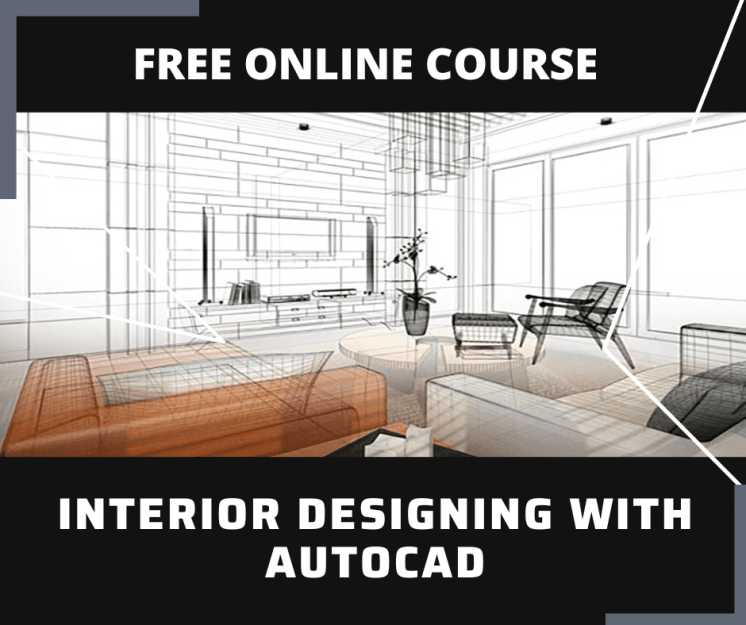 Interior Designing With AutoCAD - Free Online Course